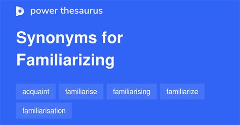 <b>Synonyms</b> for <b>familiarizing</b> in Free Thesaurus. . Familiarizing synonyms